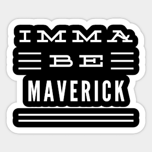 Imma Be Maverick - 3 Line Typography Sticker